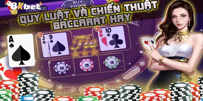 Đôi nét quan trọng về luật chơi baccarat dành cho mọi tân binh 2025